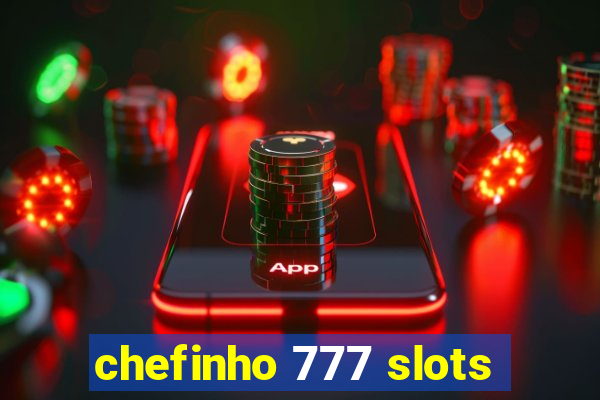 chefinho 777 slots